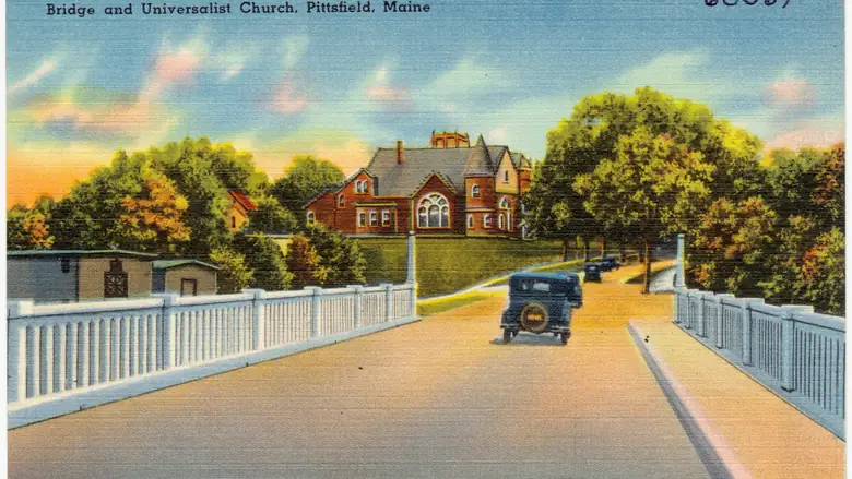 Postcard of the bridge and Universalist Church in Pittsfield, Maine, about 1930–45